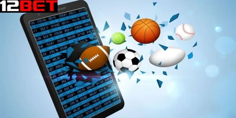 4 lý do nên tải app 12bet để trải nghiệm cá cược