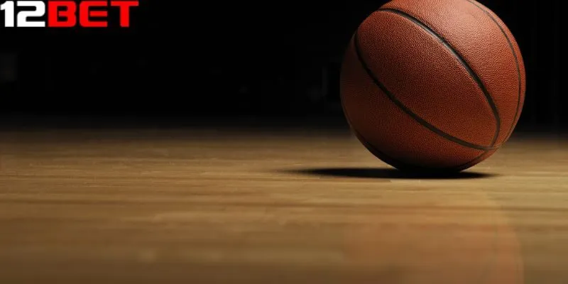Bí quyết cá cược kèo bóng rổ được 12bet đúc kết từ cao thủ
