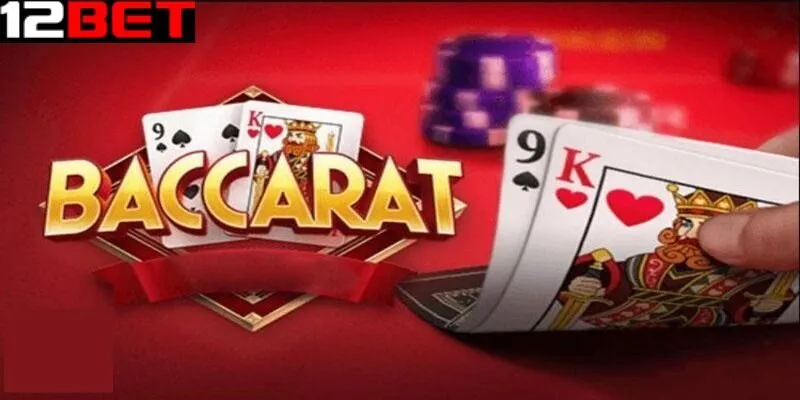 Các hình thức cược trong trò chơi baccarat online tại 12bet