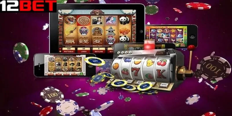 Các lợi ích khi tải game nổ hũ 12Bet về thiết bị của bạn