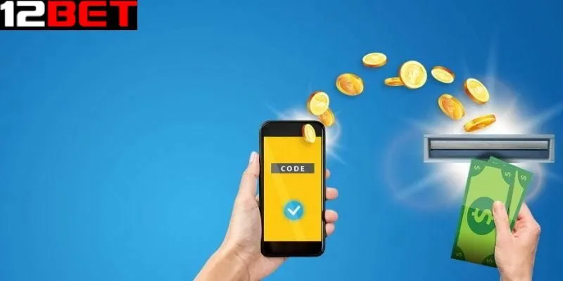 Tổng hợp các cách rút tiền 12bet được ưa chuộng hiện nay